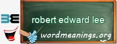 WordMeaning blackboard for robert edward lee